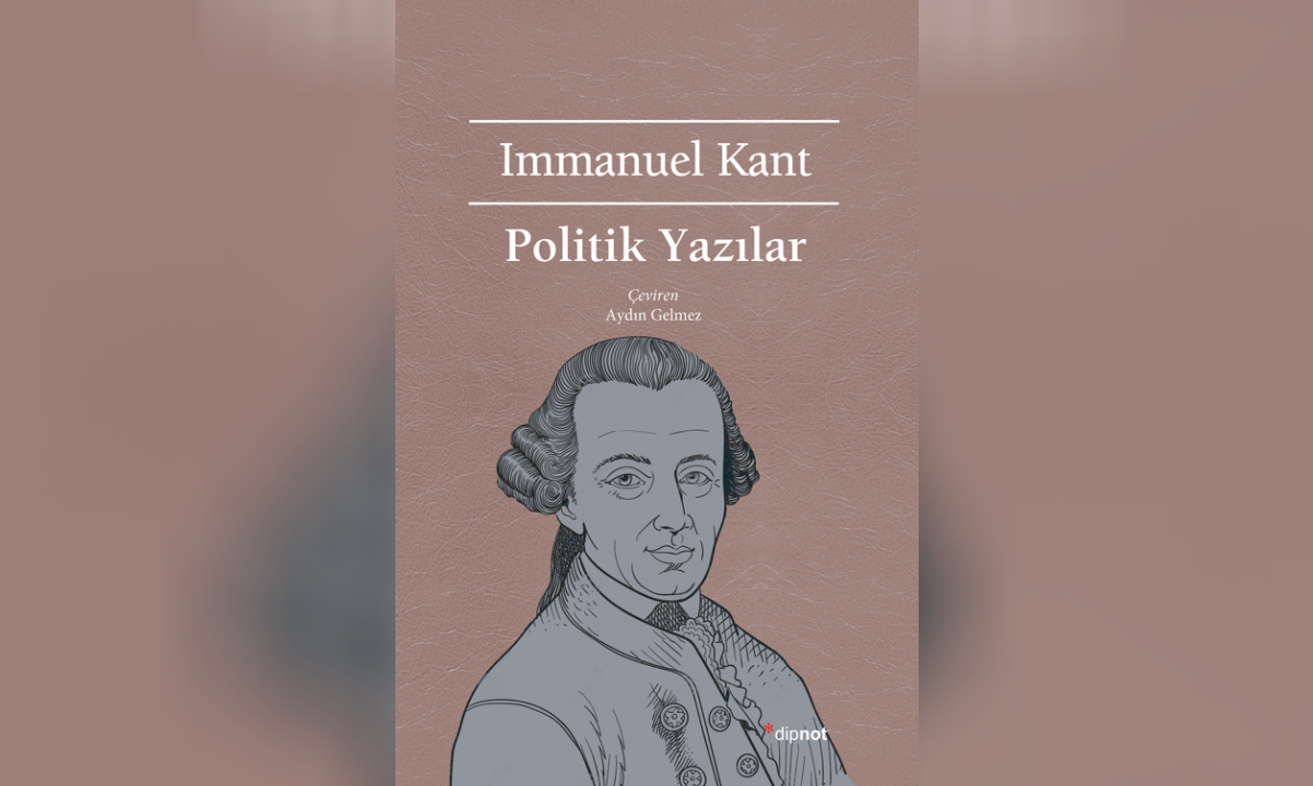 Politika’nın Kant’a ihtiyacı vardır; Kant’ın politikaya